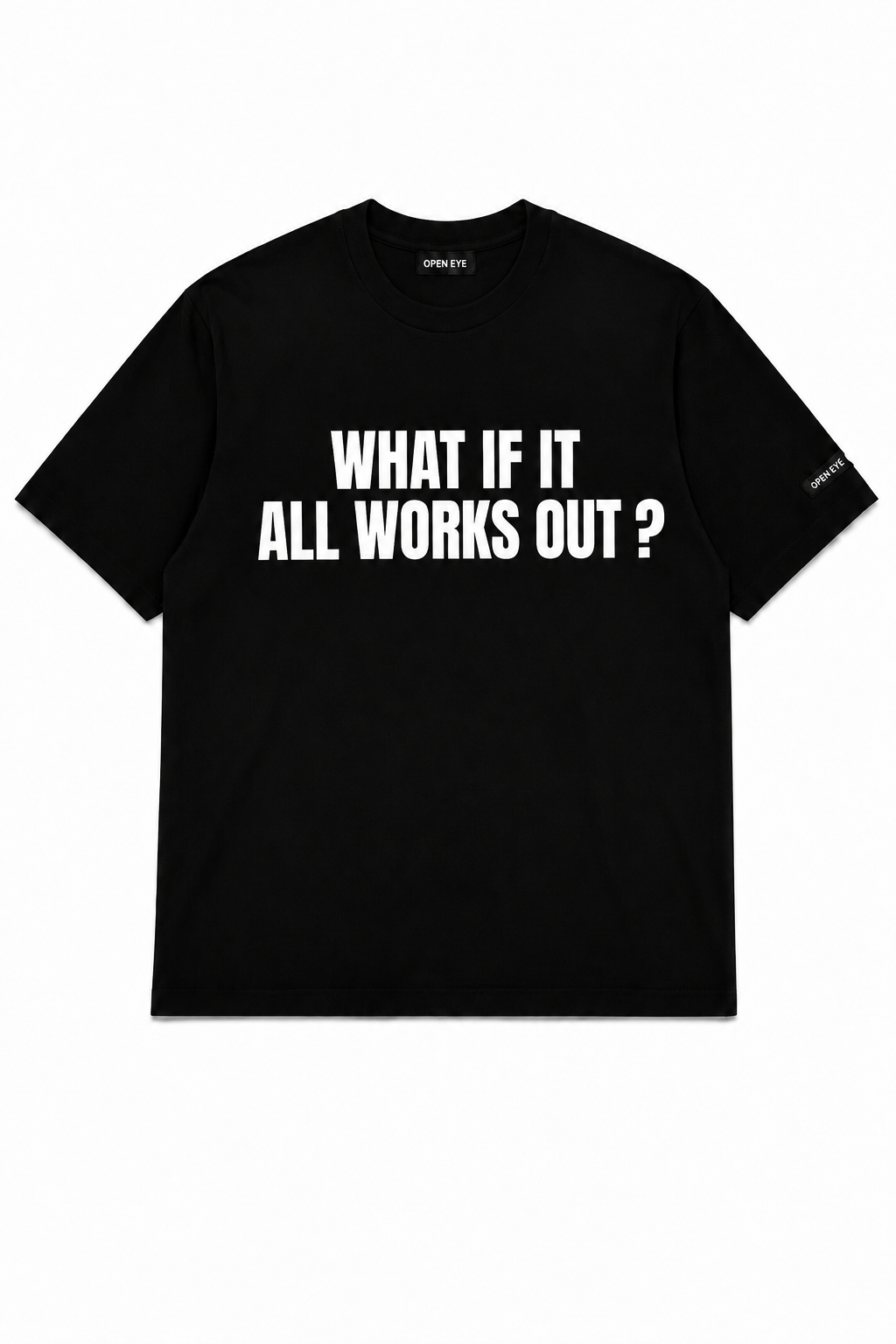 “What If It All Works Out” - T-Shirt